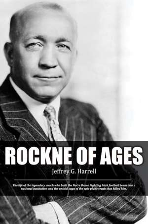 ROCKNE OF AGES de Jeffrey G. Harrell