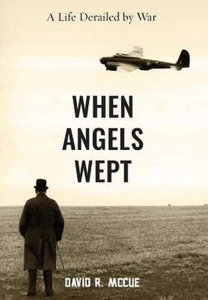 When Angels Wept de David R. McCue