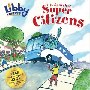 Libby Liberty: In Search of Super Citizens de Alice Sullivan