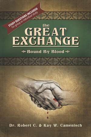 The Great Exchange: Bound by Blood de Robert And Kay Camenisch