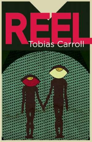 Reel: A Novel de Tobias Carroll