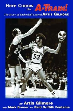 Here Comes the A-Train! de Artis Gilmore