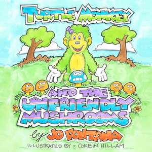 Turtle Monkey and the Unfriendly Mushrooms de Jo Fontana