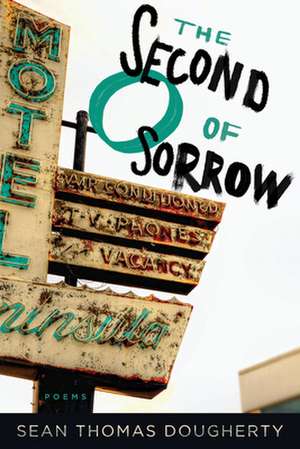 The Second O of Sorrow de Sean Thomas Dougherty