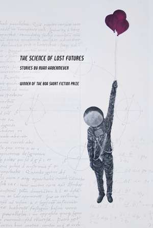 The Science of Lost Futures de Ryan Habermeyer