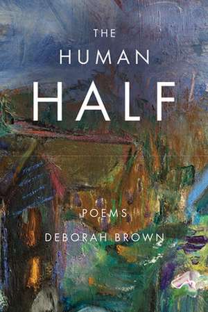 The Human Half de Deborah Brown