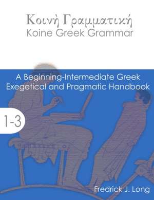 Koine Greek Grammar de Fredrick J. Long