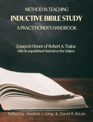 Method in Teaching Inductive Bible Study-A Practitioner's Handbook de Fredrick J. Long