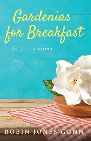 Gardenias for Breakfast de Robin Jones Gunn