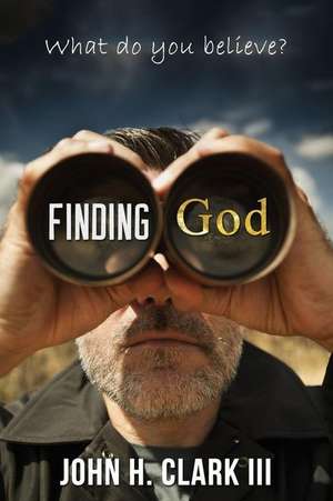 Finding God: An Exploration of Spiritual Diversity in America's Heartland de John H. Clark