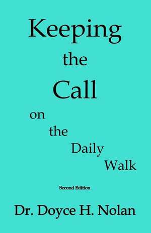 Keeping the Call on the Daily Walk de Dr Doyce H. Nolan