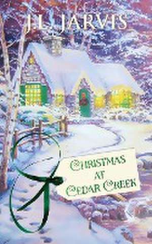 Christmas at Cedar Creek de J L Jarvis