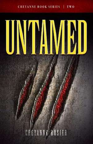 Untamed: The Complete Collection de Cheyanne Rosier