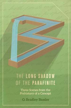 The Long Shadow of the Parafinite: Three Scenes from the Prehistory of a Concept de O. Bradley Bassler