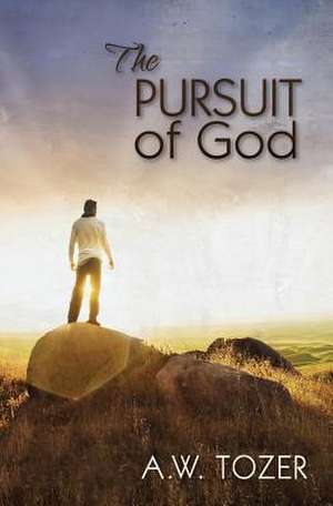 The Pursuit of God de A. W. Tozer