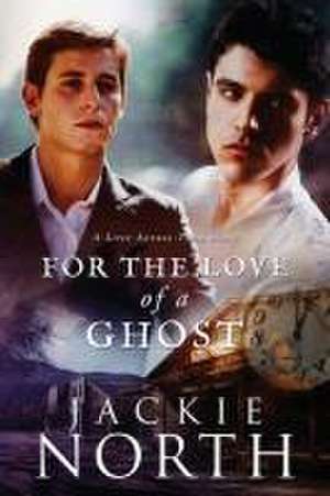 For the Love of a Ghost de Jackie North