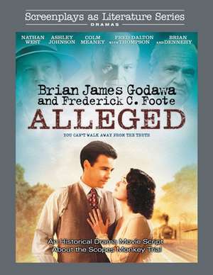 Alleged: An Historical Drama Movie Script About the Scopes Monkey Trial de Brian James Godawa