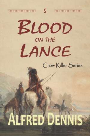 Blood on the Lance de Alfred Dennis