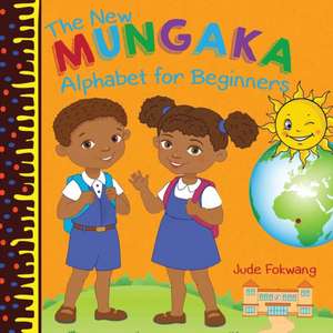 The New Mungaka Alphabet for Beginners de Jude Fokwang