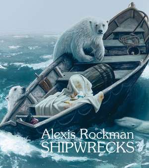 Alexis Rockman: Shipwrecks de Andrea Grover