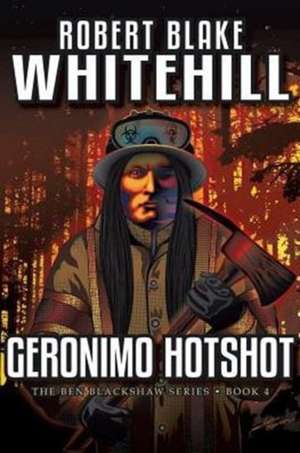 Geronimo Hotshot de Robert Blake Whitehill