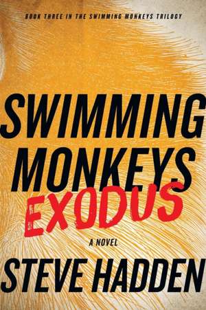 Swimming Monkeys: Exodus (Book Three in the Swimming Monkeys Trilogy) de Steve Hadden