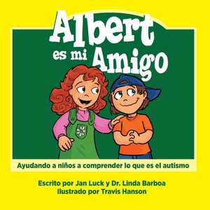 Albert Es Mi Amigo: Helping Children Understand Autism de Jan Luck