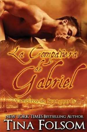 La Compañera de Gabriel (Vampiros de Scanguards 3) de Tina Folsom