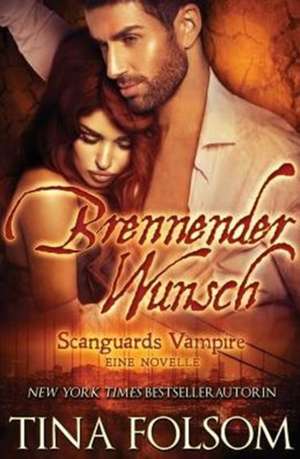 Folsom, T: Brennender Wunsch (Eine Scanguards Vampir Novelle