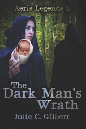 The Dark Man's Wrath de Julie C. Gilbert