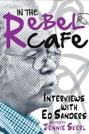 In the Rebel Cafe – Interviews with Ed Sanders de Jennie Skerl