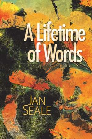 A Lifetime of Words de Jan Seale