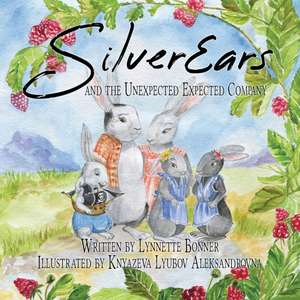 SilverEars and the Unexpected Expected Company: A Funny Children's Picture Book about Procrastination de Lynnette Bonner