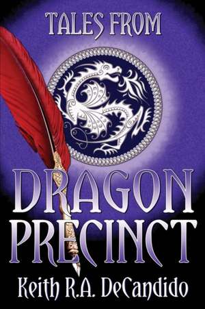 Tales from Dragon Precinct de Keith R. a. DeCandido