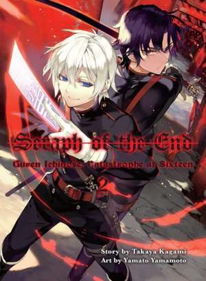 Seraph of the End 2: Guren Ichinose: Catastrophe at Sixteen de Takaya Kagami