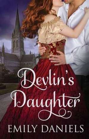 Devlin's Daughter de Emily Daniels