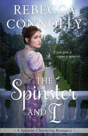 The Spinster and I de Rebecca Connolly