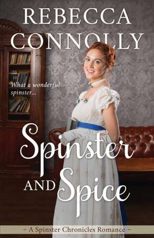 Spinster and Spice de Rebecca Connolly