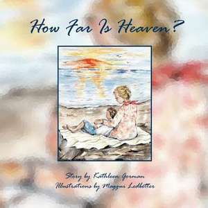 How Far Is Heaven? de Kathleen Gorman