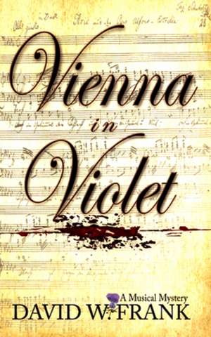 Vienna in Violet: A Musical Mystery de David W. Frank