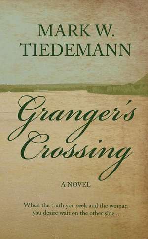 Granger's Crossing de Mark W Tiedemann