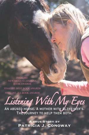 Listening With My Eyes de Patricia J Conoway