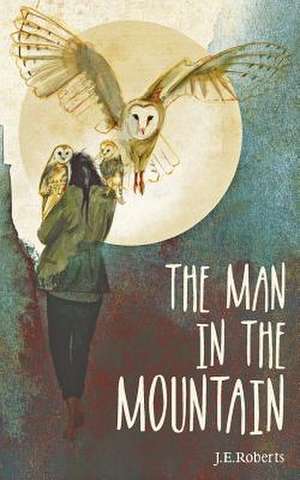 The Man in the Mountain de J. E. Roberts