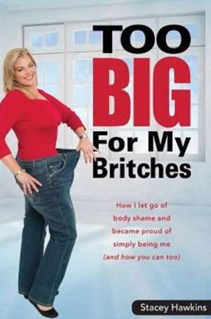 Too Big for My Britches de Stacey Hawkins