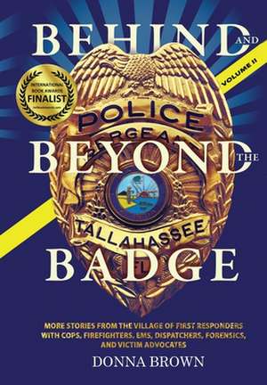 BEHIND AND BEYOND THE BADGE - Volume II de Donna Brown