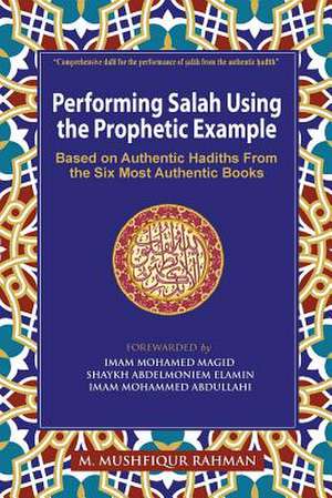 Performing Salah Using the Prophetic Example (Color) de M. Mushfiqur Rahman