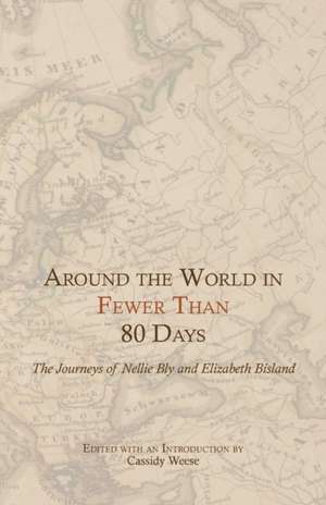 Around the World in Fewer Than 80 Days: The Journeys of Nellie Bly and Elizabeth Bisland de Nellie Bly