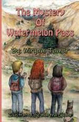 The Mystery of Watermelon Pass de Miryam Tamar