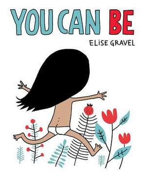 You Can Be de Elise Gravel