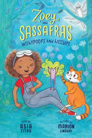 Wishypoofs and Hiccups: Zoey and Sassafras #9 de Asia Citro